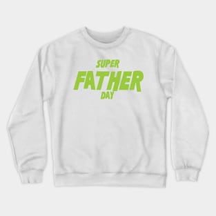 Super father day Crewneck Sweatshirt